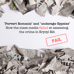 "Pervert Romanis" and "underage Gypsies". How the mass media failed at assessing the crime in Kryvyi