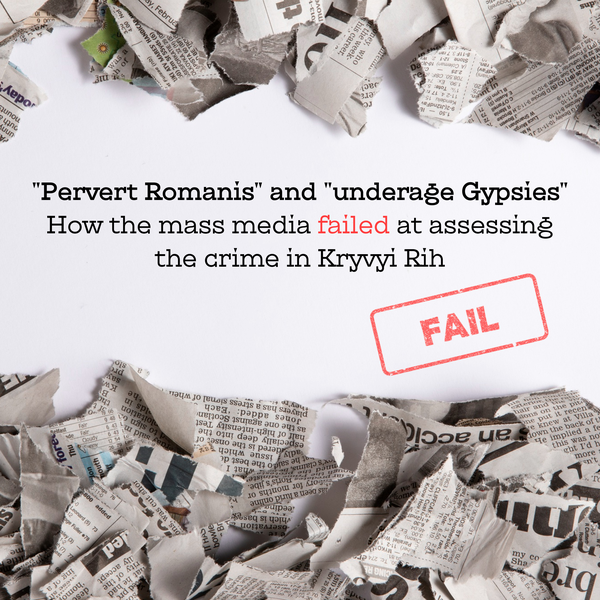 "Pervert Romanis" and "underage Gypsies". How the mass media failed at assessing the crime in Kryvyi